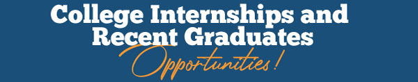 College Internships and Recent Graduates - Opportunities